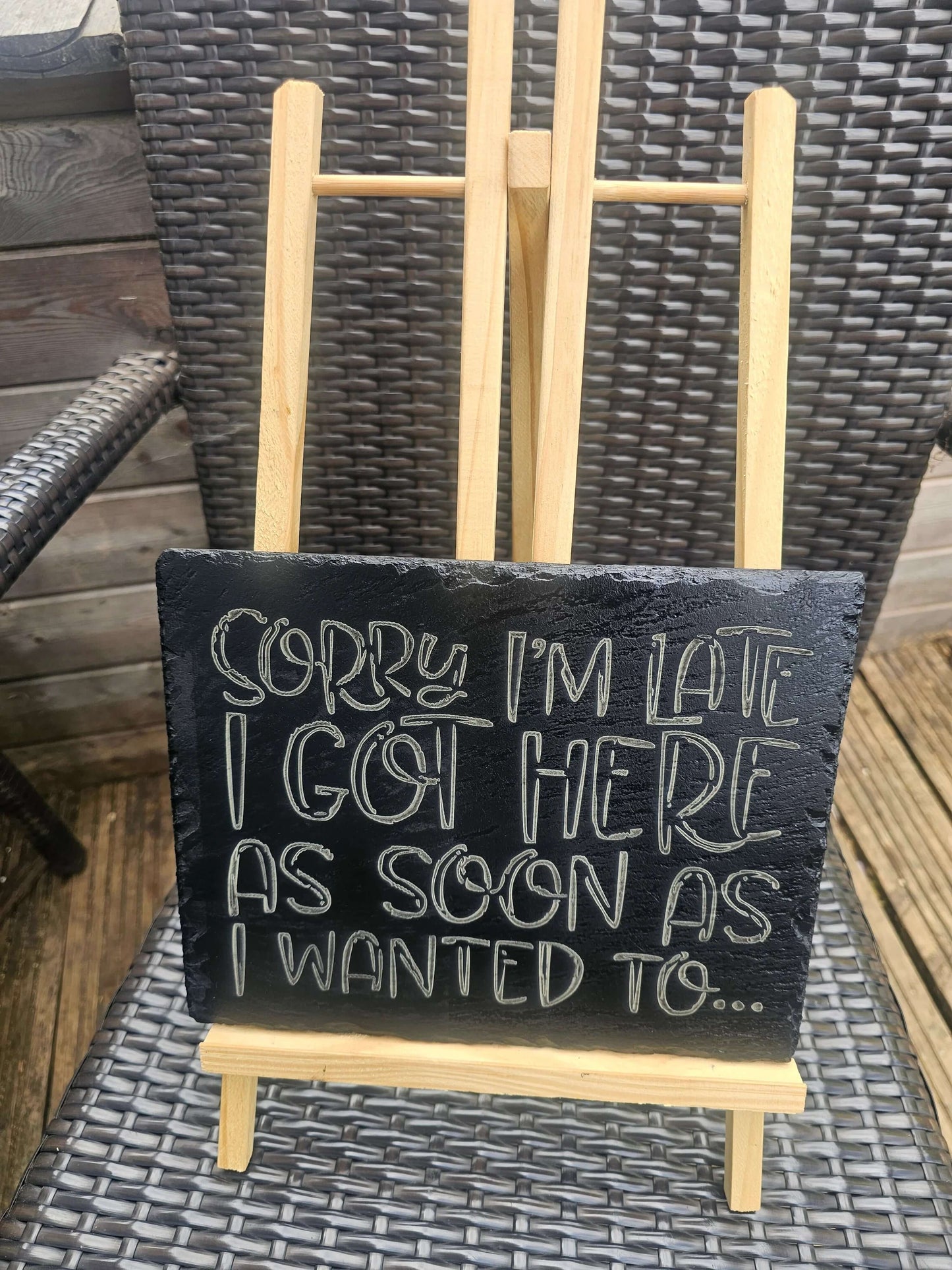 Slate Sign – “Sorry I’m Late, I Got Here As Soon As I Wanted To”