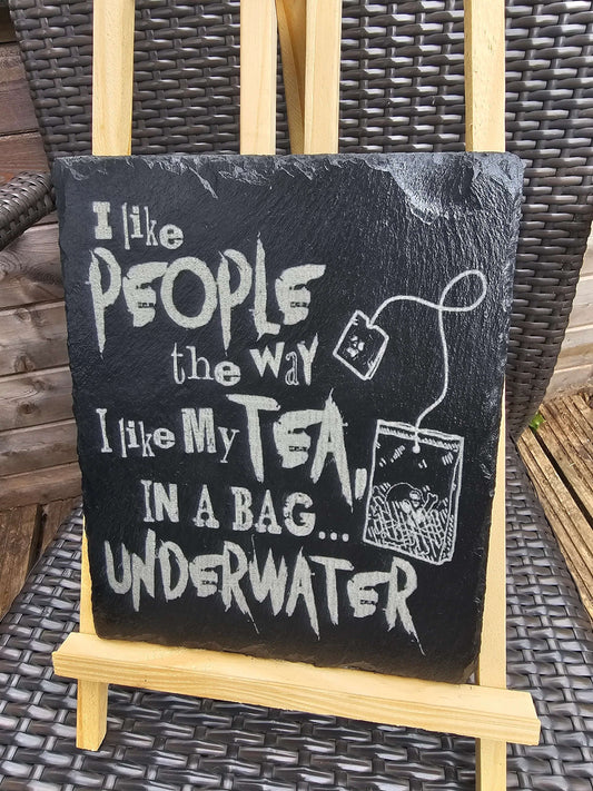 slate Funny Sign – “I Like People the Way I Like My Tea...