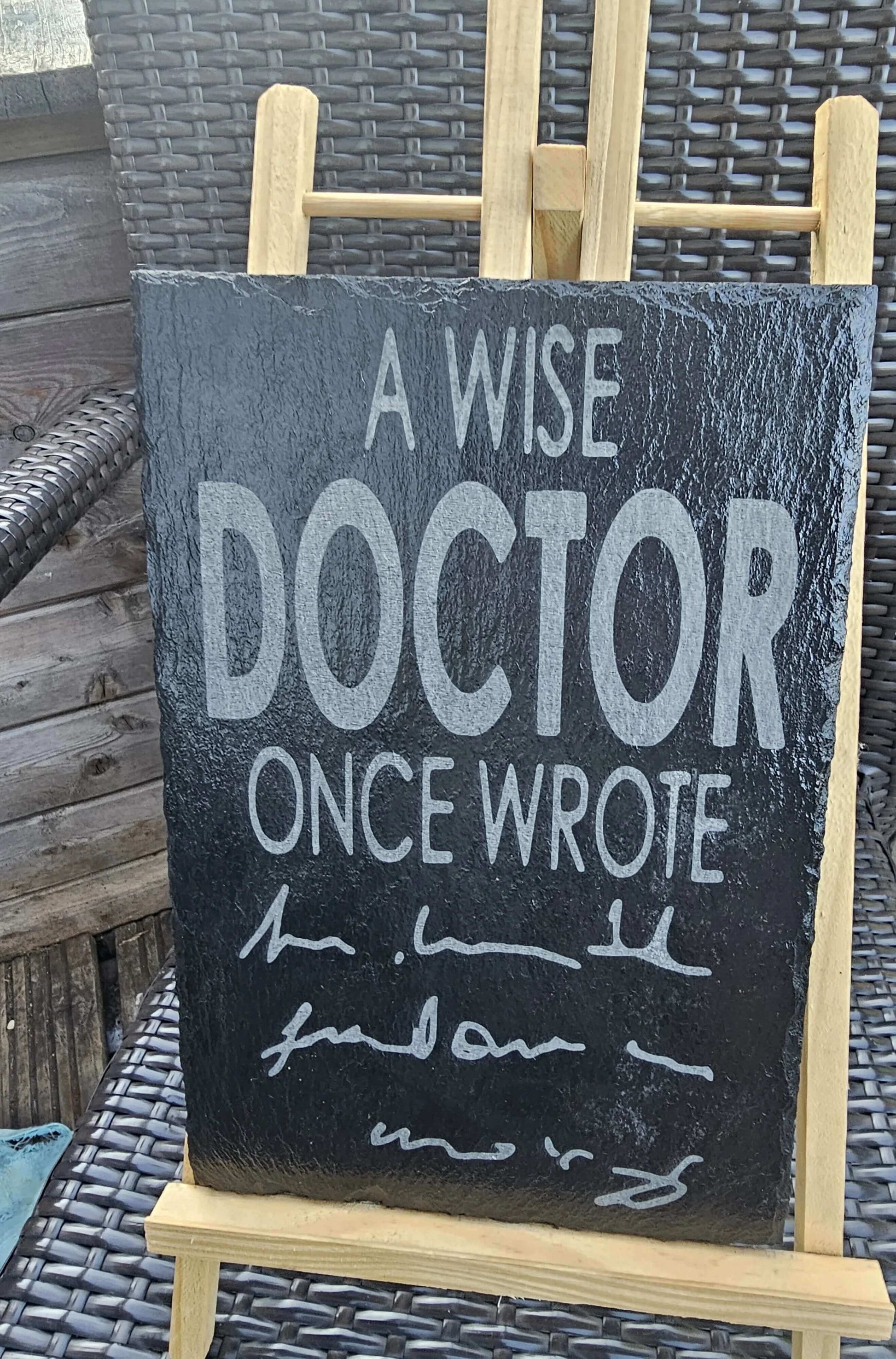 slate A Wise Doctor Once Wrote…" Funny Sign – 30cm x 20cm Laser