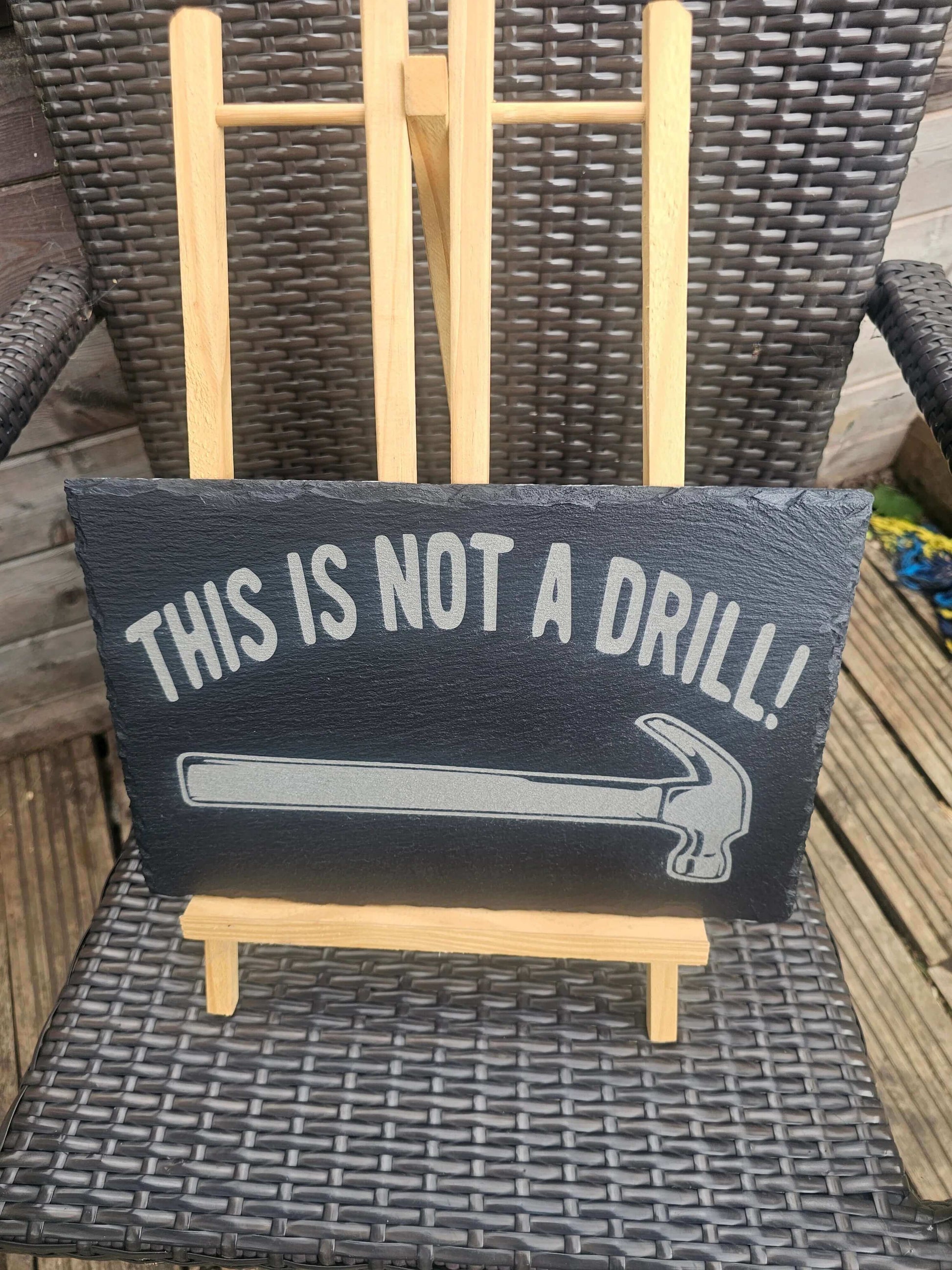 slate This Is Not a Drill!” Funny Hammer Sign – 30cm x 20cm – Laser