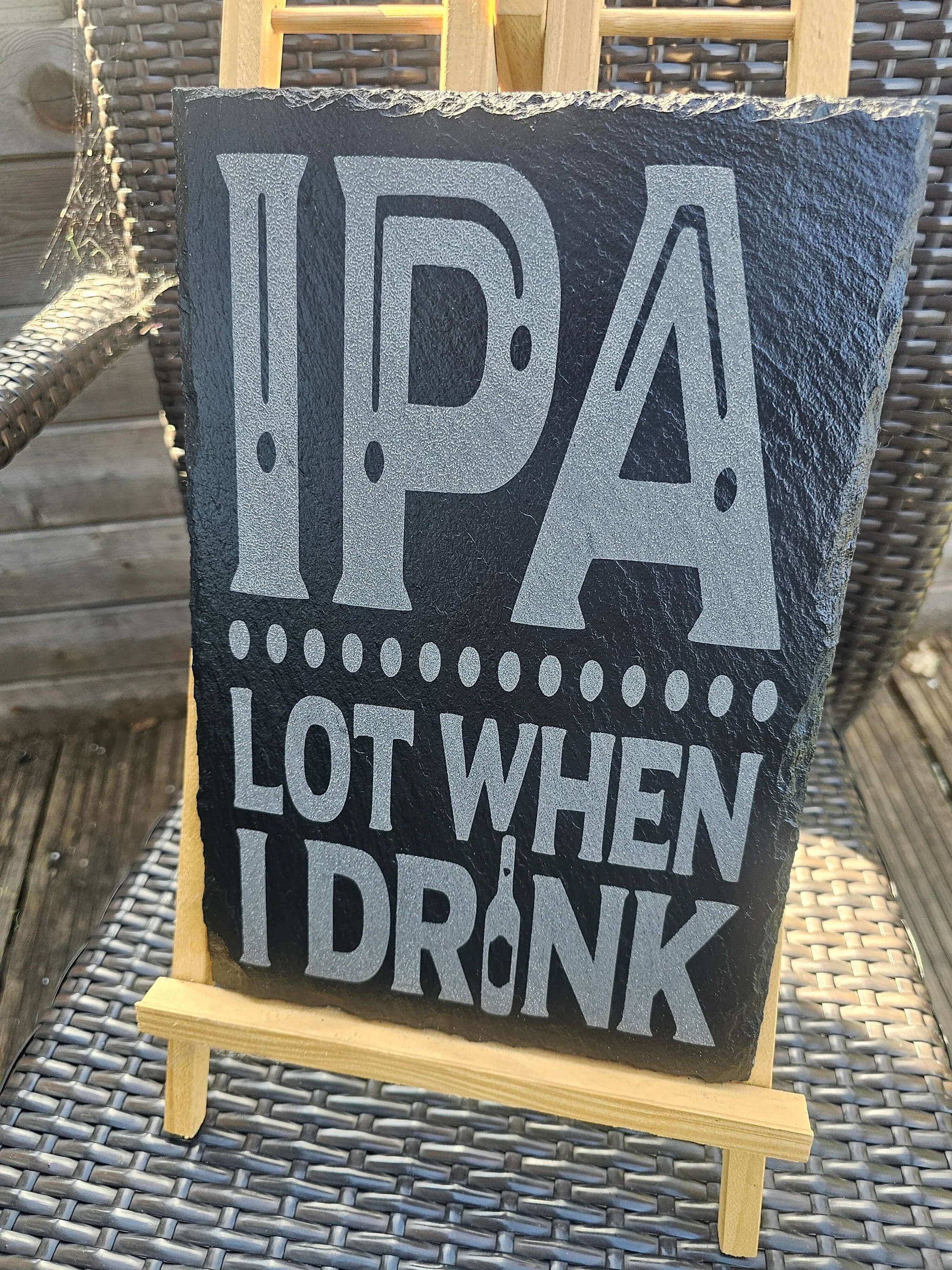 slate IPA Lot When I Drink" Funny Beer Sign – 30cm x 20cm –