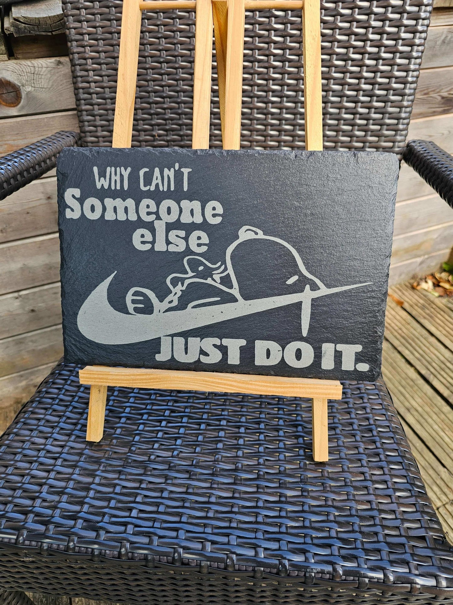 slate Funny Snoopy “Why Can’t Someone Else Just Do It” Slate Plaque