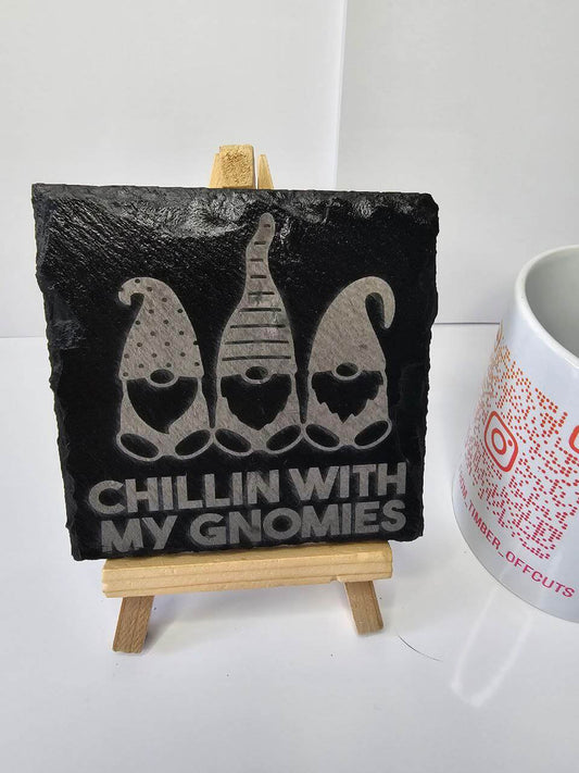 slate Chillin’ With My Gnomies – Engraved Slate Coaster | 10cm x 10cm
